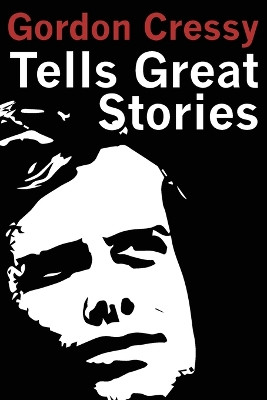 Gordon Cressy Tells Great Stories by Gordon Cressy 9781771806701