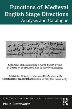 Functions of Medieval English Stage Directions: Analysis and Catalogue by Philip Butterworth