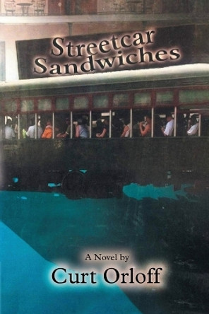 Streetcar Sandwiches by Curt Orloff 9781961677302