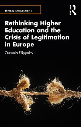 Rethinking Higher Education and the Crisis of Legitimation in Europe by Ourania Filippakou