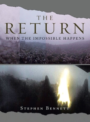The Return: When the Impossible Happens by Stephen Bennett 9781669887188