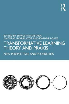 Transformative Learning Theory and Praxis: New Perspectives and Possibilities by Effrosyni Kostara