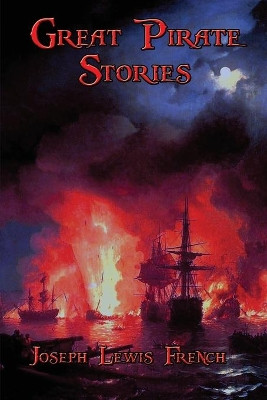 Great Pirate Stories by Joseph Lewis French 9781515401728