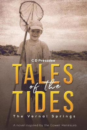 Tales of the Tides: The Vernal Springs by C D Pressdee