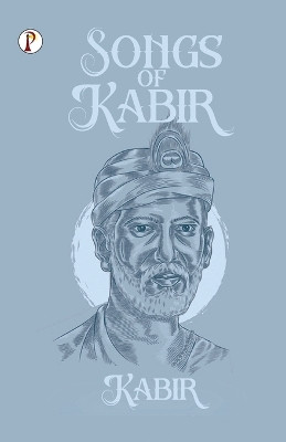 Songs of Kabir by Kabir 9789355468093