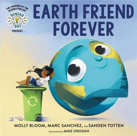 Brains On! Presents...Earth Friend Forever by Marc Sanchez