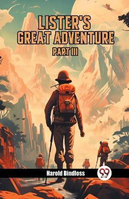 Lister's Great Adventure PART III by Harold Bindloss 9789363053120