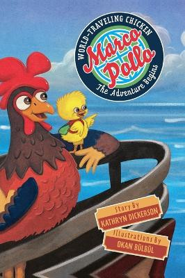 Marco Pollo, World-Traveling Chicken: The Adventure Begins by Kathryn Dickerson 9781958754665