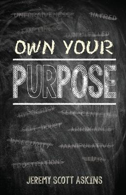 Own Your Purpose by Jeremy Scott Askins 9798890418753