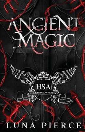 Ancient Magic: Harper Shadow Academy (Special Edition Book Four) by Luna Pierce 9781957238159