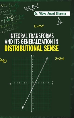 Integral Transforms and Its Generalization in Distribution Sense by Vidya Anant Sharma 9789388854184