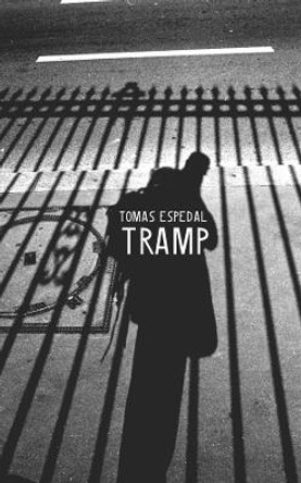 Tramp: Or the Art of Living a Wild and Poetic Life by Tomas Espedal