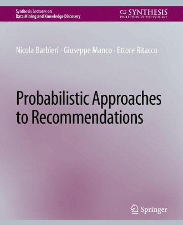 Probabilistic Approaches to Recommendations by Nicola Barbieri 9783031007781