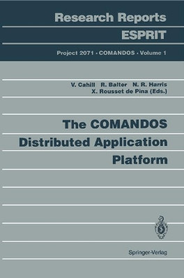 The COMANDOS Distributed Application Platform by Vinny Cahill 9783540566601