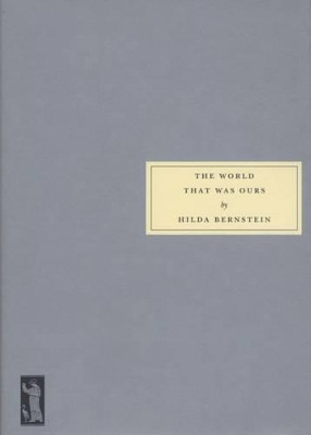 The World That Was Ours by Hilda Bernstein 9781903155400