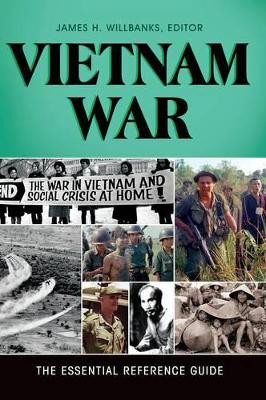 Vietnam War: The Essential Reference Guide by James H. Willbanks 9781610691031