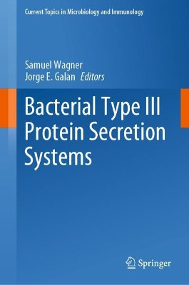 Bacterial Type III Protein Secretion Systems by Samuel Wagner 9783030521226