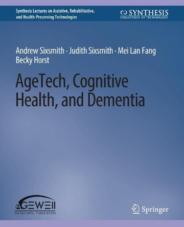 AgeTech, Cognitive Health, and Dementia by Andrew Sixsmith 9783031004773