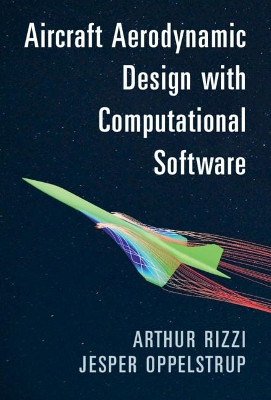 Aircraft Aerodynamic Design with Computational Software by Arthur Rizzi 9781107019485