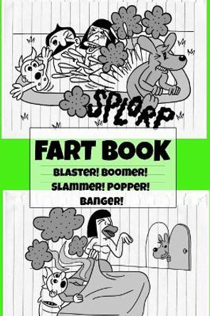 Fart Book: Blaster! Boomer! Slammer! Popper! Banger! Farting Is Funny Comic Illustration Books For Kids With Short Moral Stories For Children by El Ninjo 9783749705191