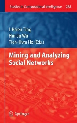 Mining and Analyzing Social Networks by I-Hsien Ting 9783642134210