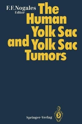 The Human Yolk Sac and Yolk Sac Tumors by Francisco F. Nogales 9783642778544