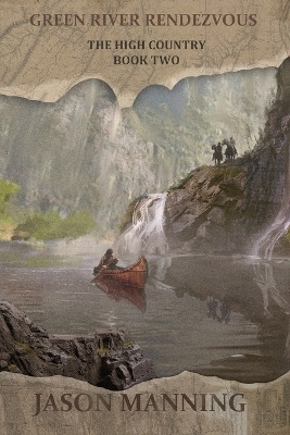 Green River Rendezvous by Jason Manning 9781680681277