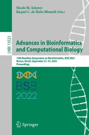 Advances in Bioinformatics and Computational Biology: 15th Brazilian Symposium on Bioinformatics, BSB 2022, Buzios, Brazil, September 21–23, 2022, Proceedings by Nicole M. Scherer 9783031211744