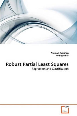Robust Partial Least Squares by Asuman Turkmen 9783639294019