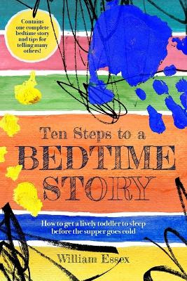 Ten Steps to a Bedtime Story by William Essex 9781909172951