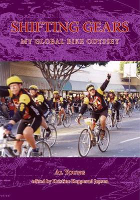 Shifting Gears: My Global Bike Odyssey by Al Young 9781412058162