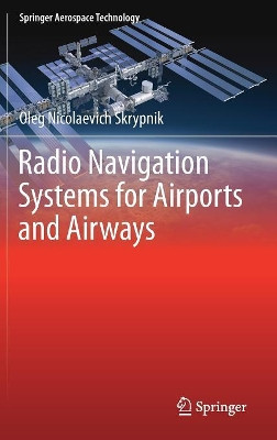 Radio Navigation Systems for Airports and Airways by Oleg Nicolaevich Skrypnik 9789811372001