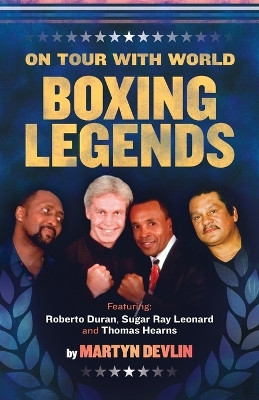 On Tour with World Boxing Legends by Martyn Devlin 9781910223437