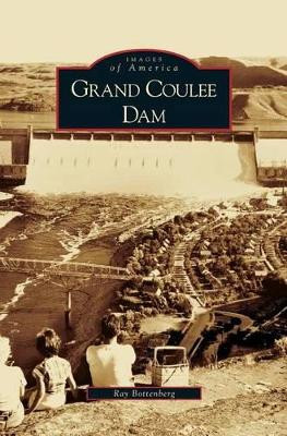 Grand Coulee Dam by Ray Bottenberg 9781531635732