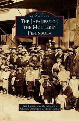 Japanese on the Monterey Peninsula by Tim Thomas 9781531649449