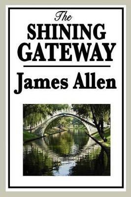 The Shining Gateway by James Allen 9781604595970