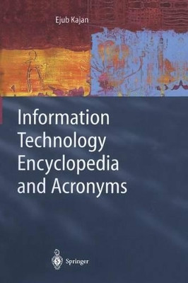 Information Technology Encyclopedia and Acronyms by Ejub Kajan 9783642626074