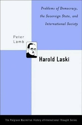 Harold Laski: Problems of Democracy, the Sovereign State, and International Society by P. Lamb 9781403965806