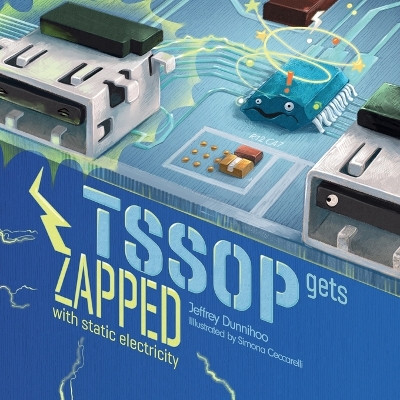 TSSOP gets ZAPPED: by Static Electricity by Jeffrey C Dunnihoo 9781958367025