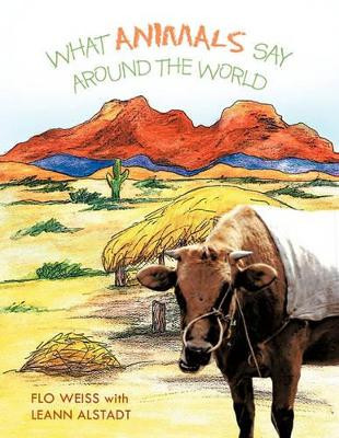 What Animals Say Around the World by Flo Weiss 9781426965326