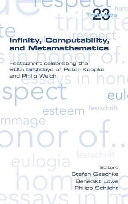 Infinity, Computability and Metamathematics by Stefan Geschke 9781848901308