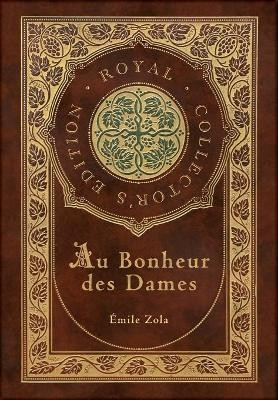 Au Bonheur des Dames: The Ladies' Paradise (Royal Collector's Edition) (Case Laminate Hardcover with Jacket) by Émile Zola 9781774765067