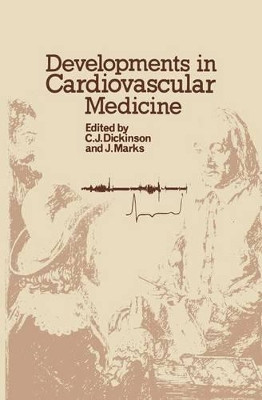 Developments in Cardiovascular Medicine by C. J. Dickinson 9789401573436