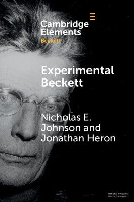 Experimental Beckett: Contemporary Performance Practices by Nicholas E. Johnson 9781108737791