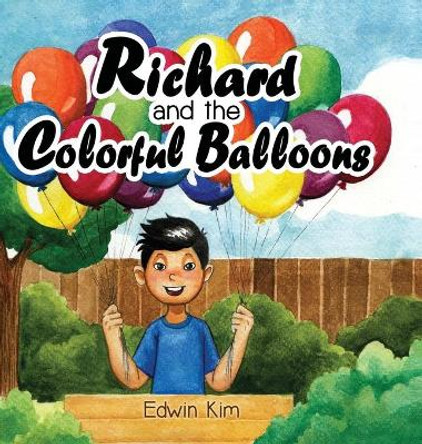 Richard and the Colorful Balloons by Edwin Kim 9781737419419