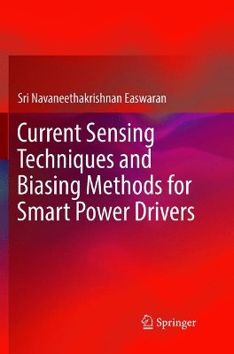 Current Sensing Techniques and Biasing Methods for Smart Power Drivers by Sri Navaneethakrishnan Easwaran 9783319891279