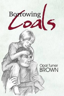 Borrowing Coals by Opal Turner Brown 9781466999534