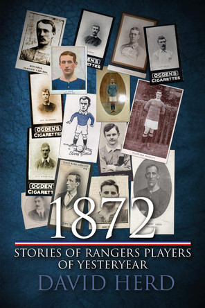 1872 - Stories of Rangers Players of Yesteryear by David Herd