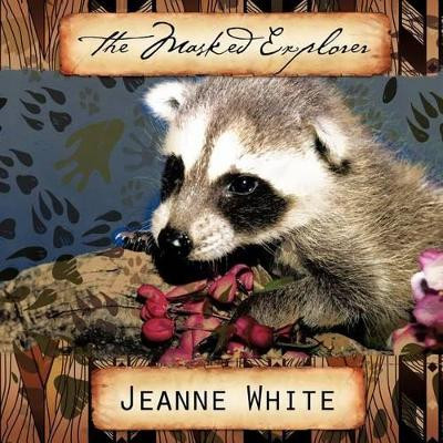 The Masked Explorer by Jeanne White 9781426992957