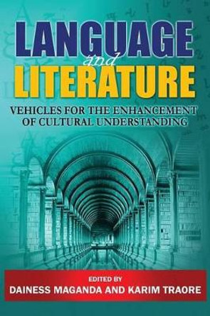 Language and Literature: Vehicles for the Enhancement of Cultural Understanding by Dainess Maganda 9781909112582